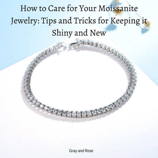 How to Care for Your Moissanite Jewelry: Tips and Tricks for Keeping it Shiny and New