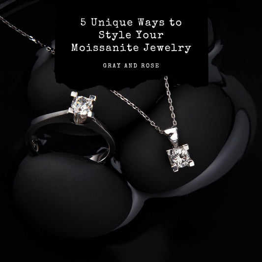 5 Unique Ways to Style Your Moissanite Jewelry